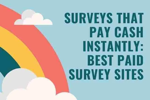 surveys that pay cash instantly