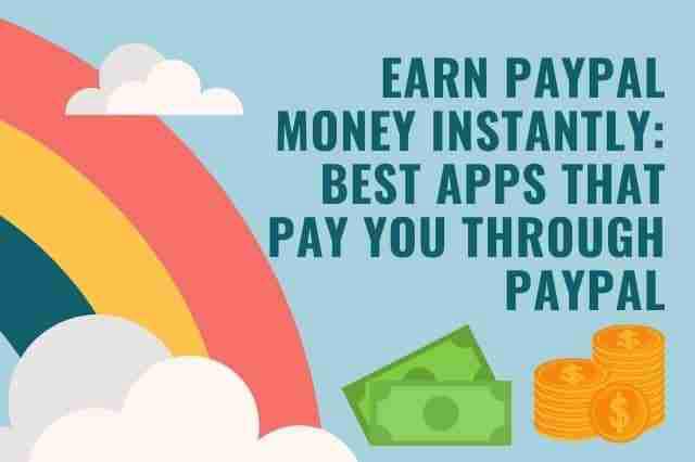 Earn PayPal Money Instantly Best Apps that Pay You through PayPal